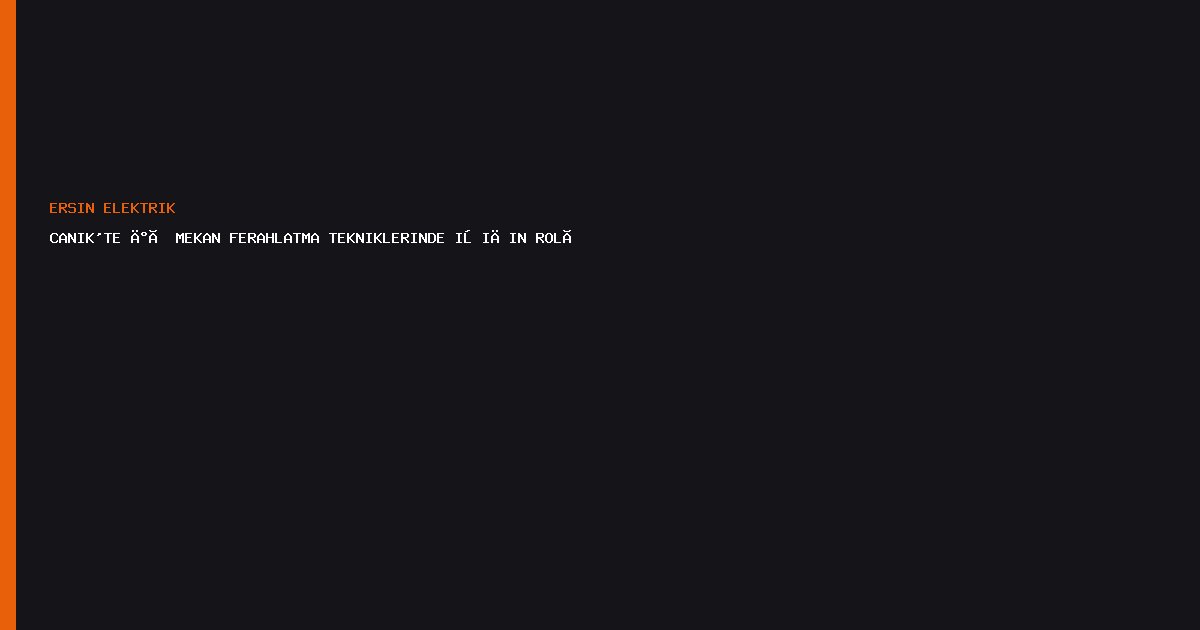 Canik'te İç Mekan Ferahlatma Tekniklerinde Işığın Rolü